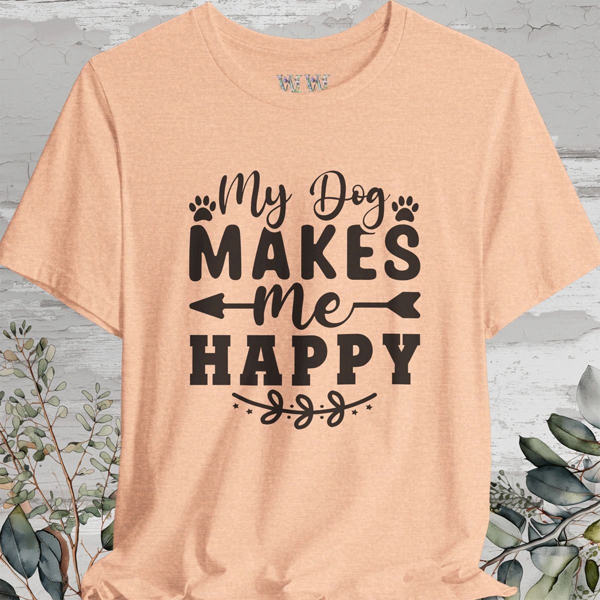 My Dog Makes Me Happy, Unisex T shirt