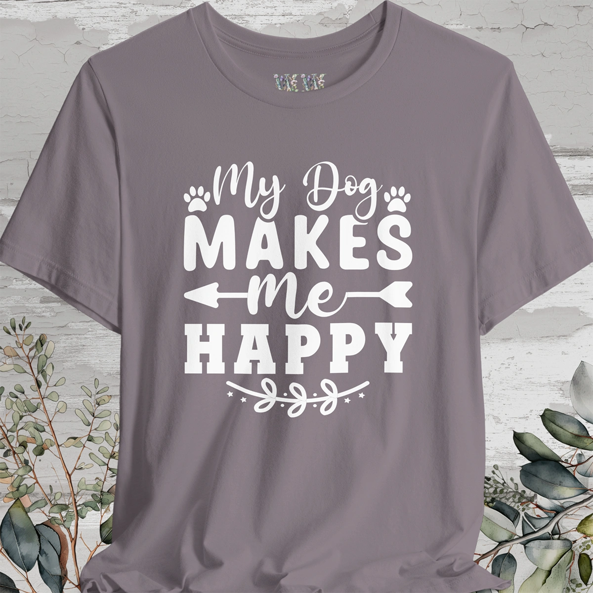 My Dog Makes Me Happy, Unisex T shirt