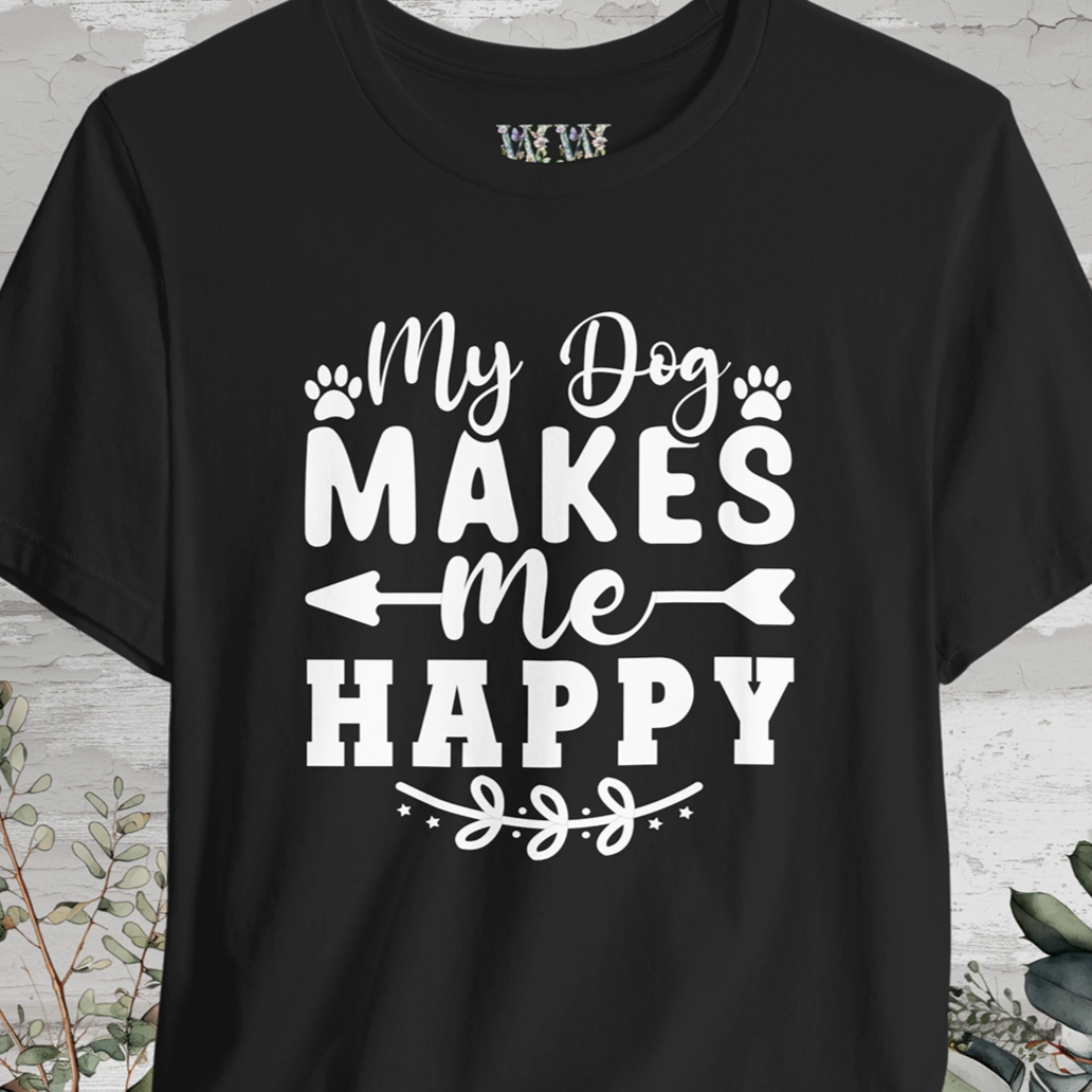 My Dog Makes Me Happy, Unisex T shirt