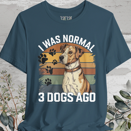 I Was Normal 3 Dogs Ago #2 - Unisex T shirt