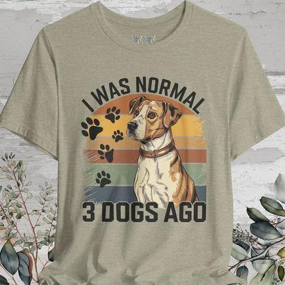 I Was Normal 3 Dogs Ago #2 - Unisex T shirt