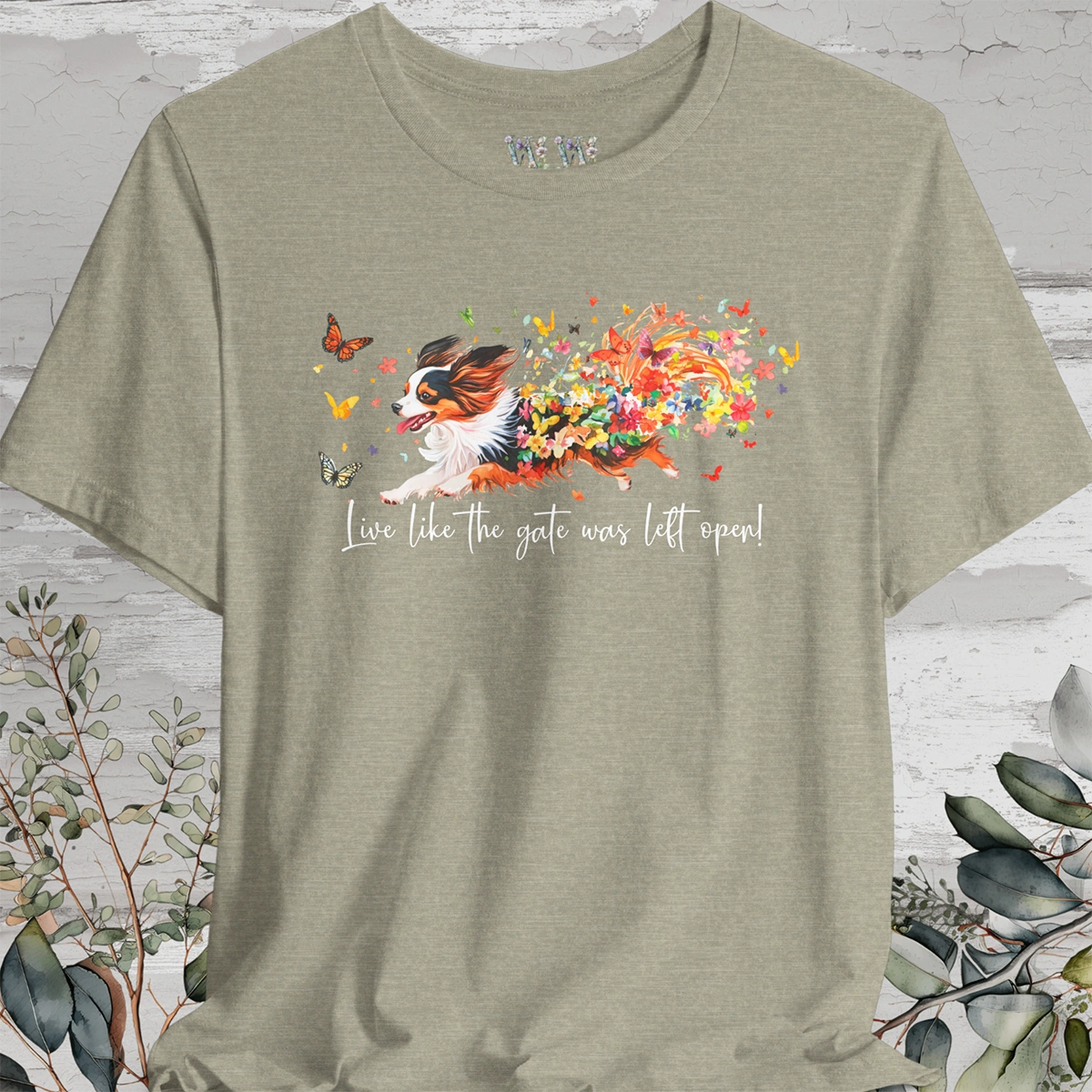 Papillon "Live like the gate was left open" Unisex T shirt