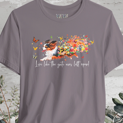 Papillon "Live like the gate was left open" Unisex T shirt