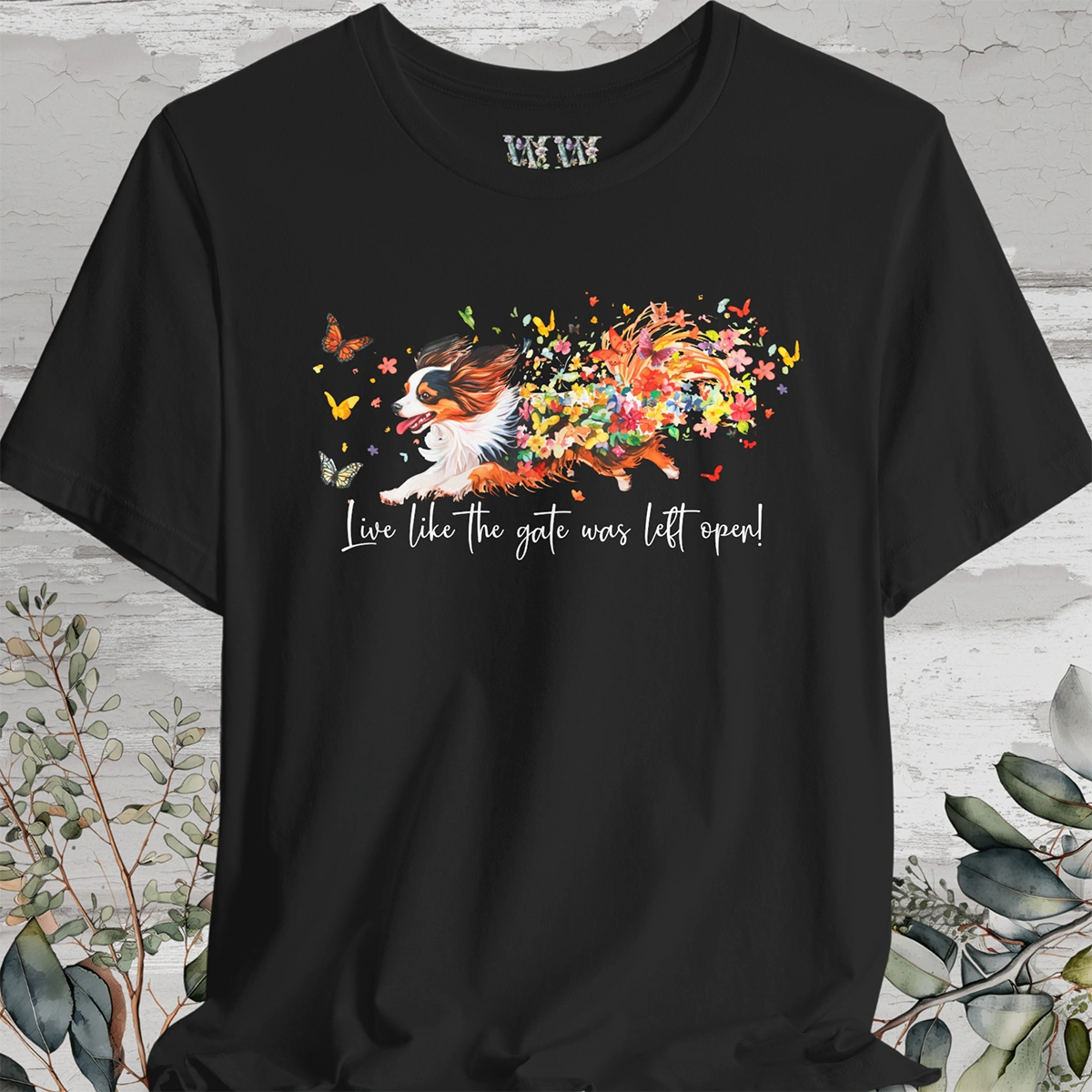 Papillon "Live like the gate was left open" Unisex T shirt