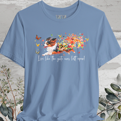 Papillon "Live like the gate was left open" Unisex T shirt