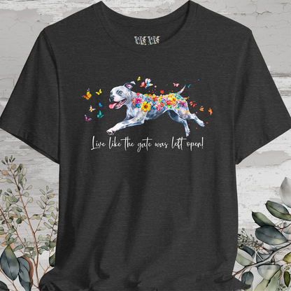 Pit Bull Terrier - Live like the gate was left open T shirt