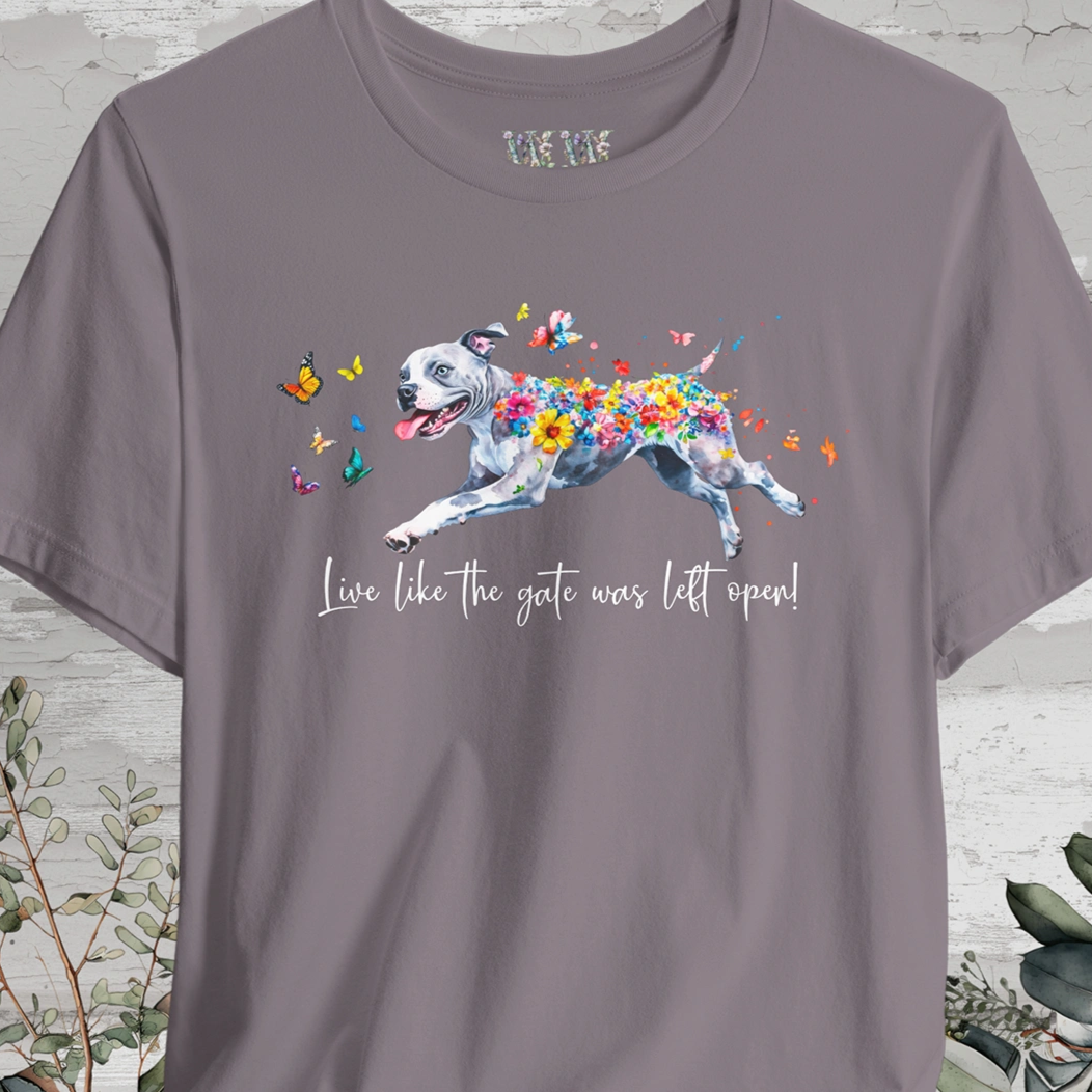 Pit Bull Terrier - Live like the gate was left open T shirt