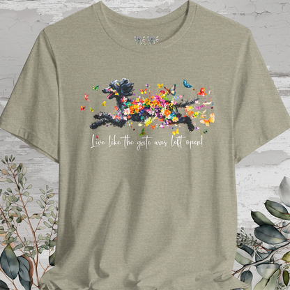 Poodle #2 "Live like the gate was left open" Unisex T shirt