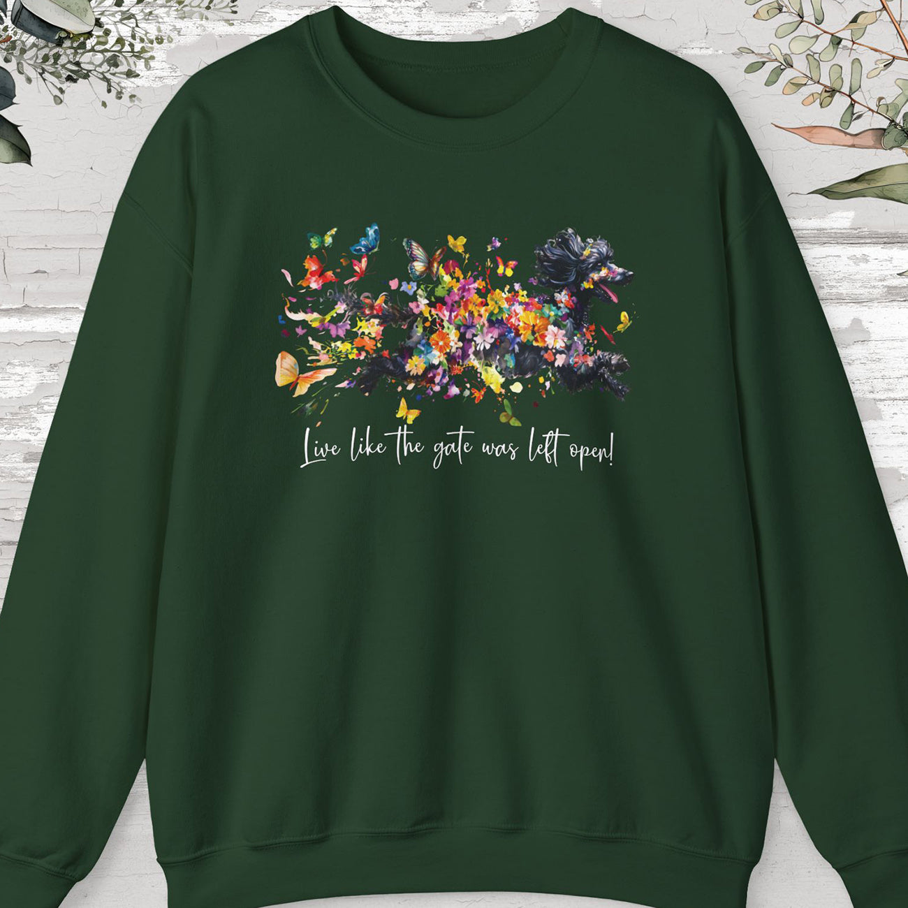 Poodle #2, "Live like the gate was left open" Sweatshirt