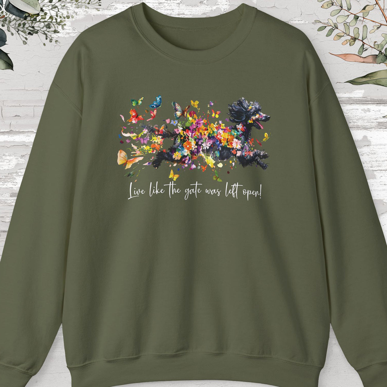 Poodle #2, "Live like the gate was left open" Sweatshirt
