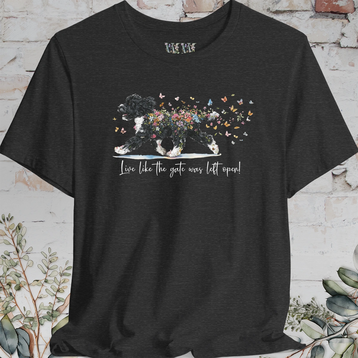 Portuguese Water Dog #2 'Live like the gate was left open' T shirt