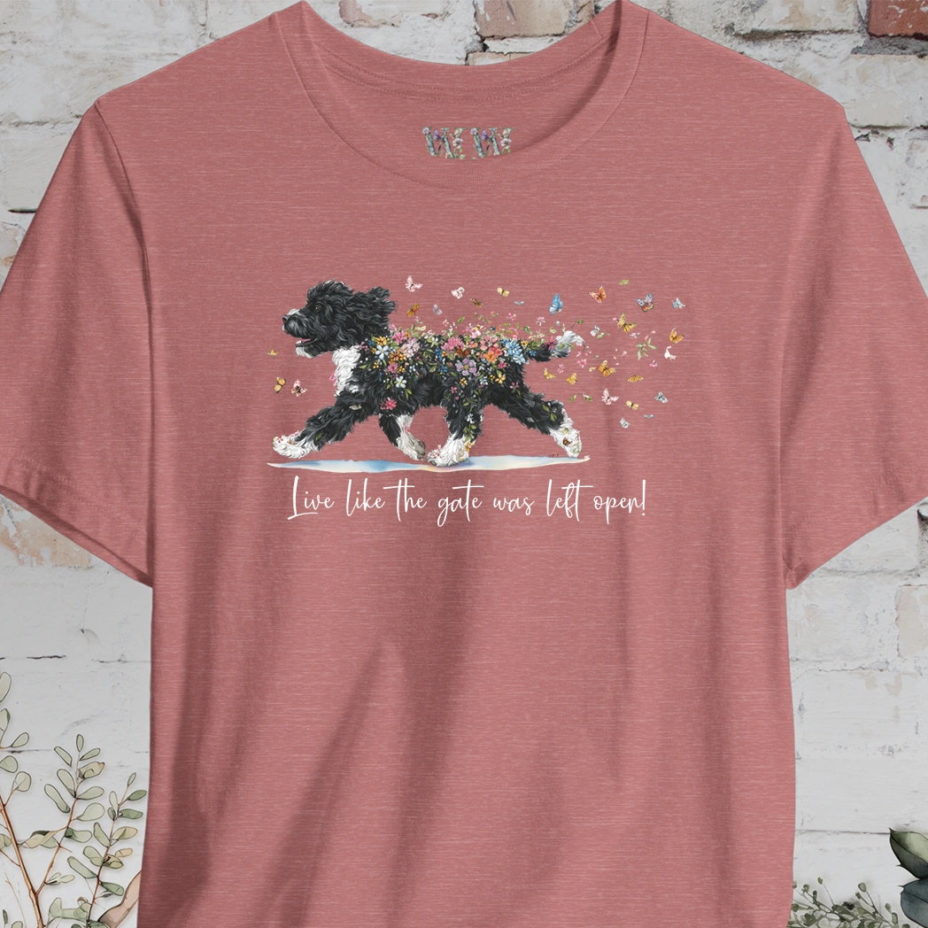 Portuguese Water Dog #2 'Live like the gate was left open' T shirt
