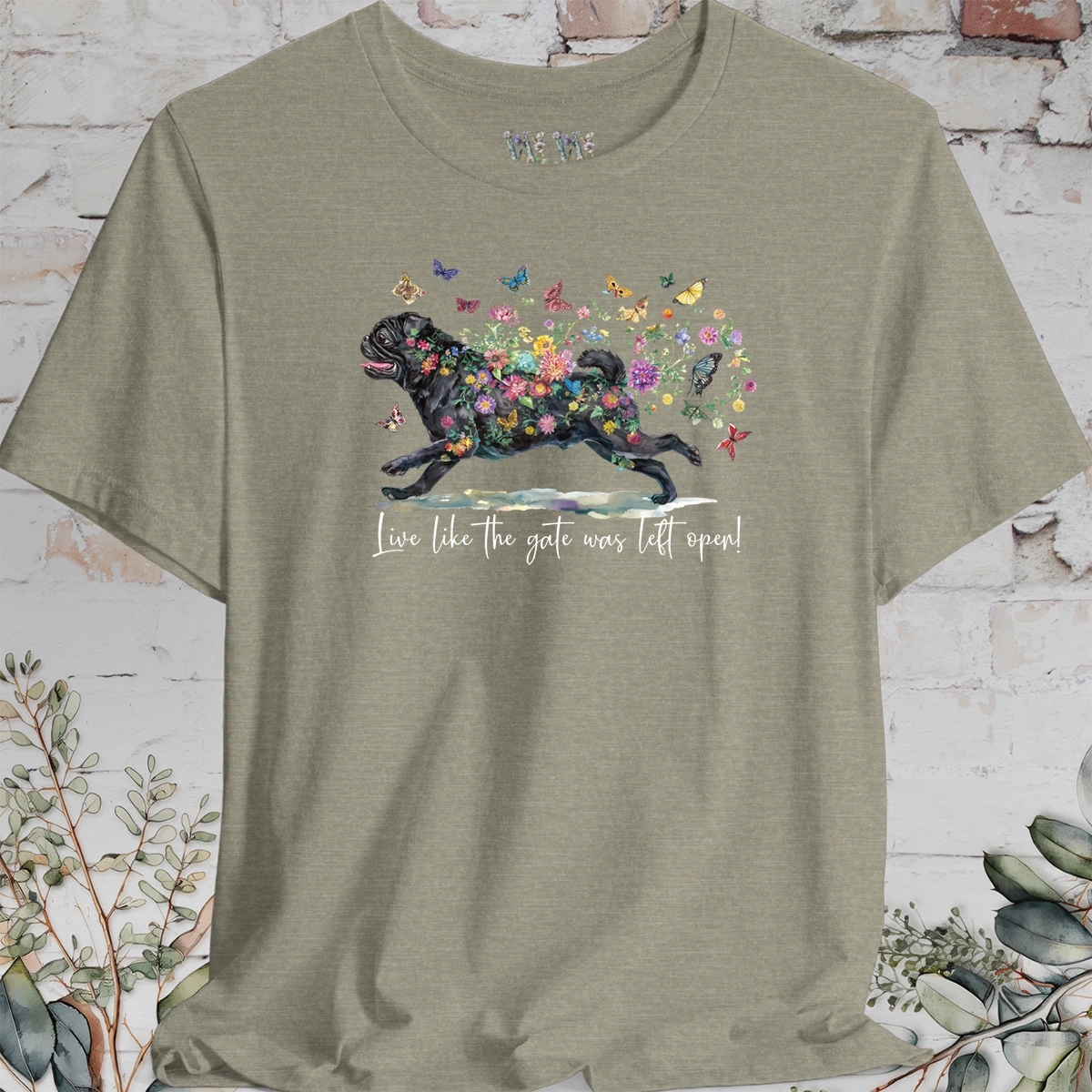 Pug #2 "Live like the gate was left open" Unisex T shirt