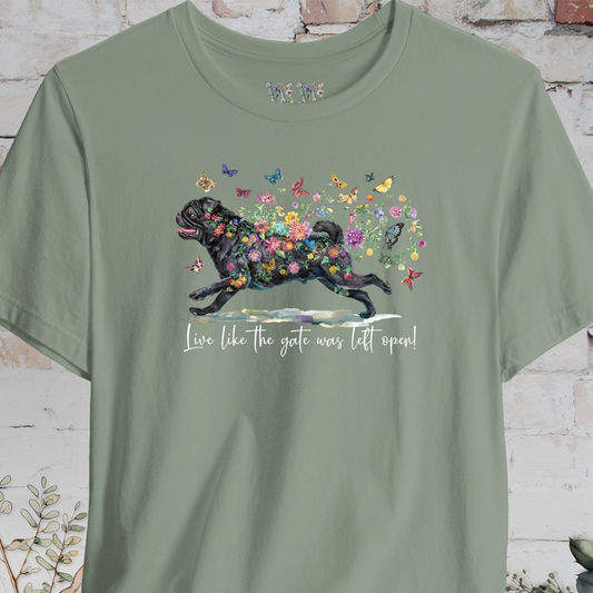 Pug #2 "Live like the gate was left open" Unisex T shirt