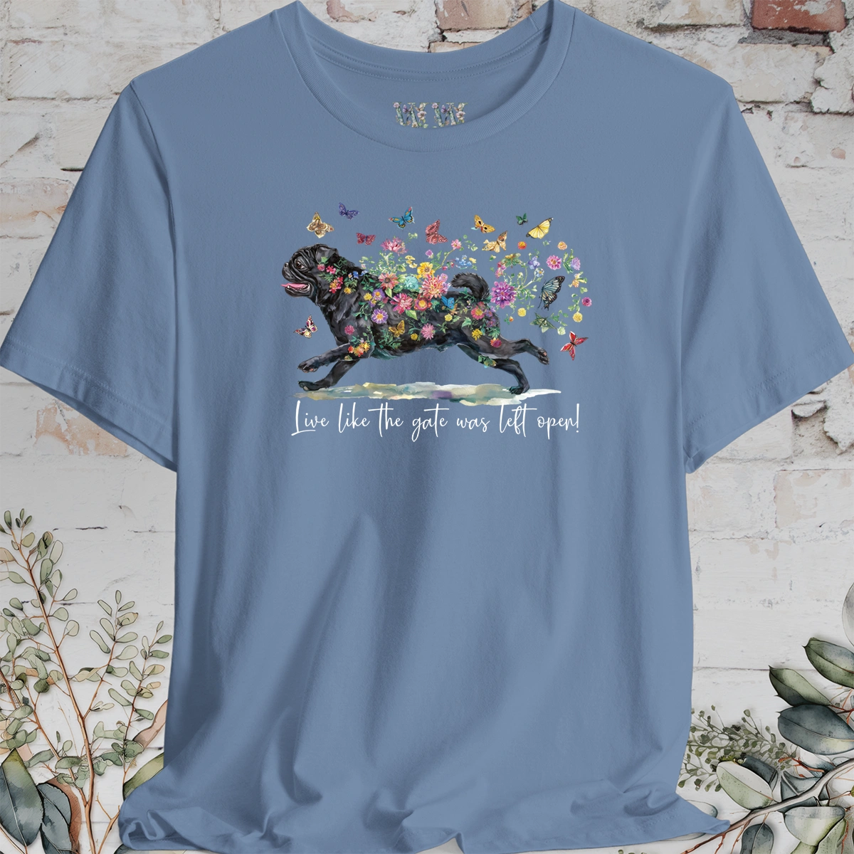 Pug #2 "Live like the gate was left open" Unisex T shirt