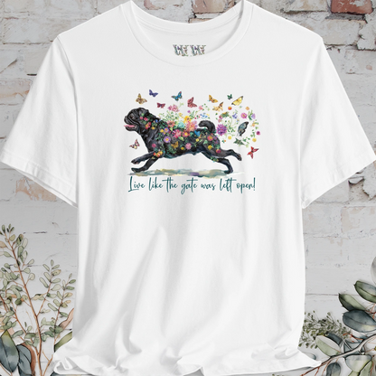 Pug #2 "Live like the gate was left open" Unisex T shirt