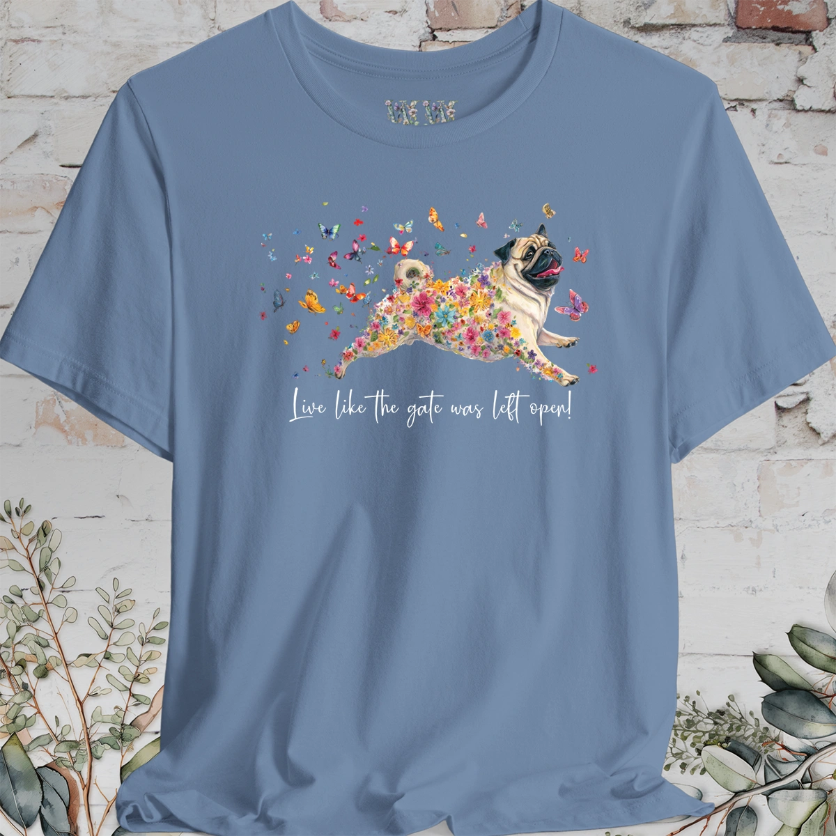 Pug #3 "Live like the gate was left open" Unisex T shirt