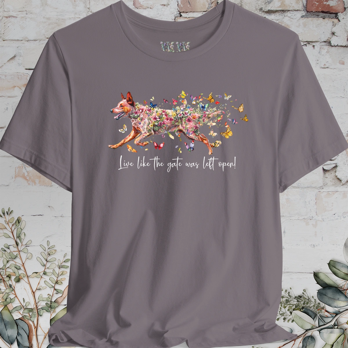 Red Cattle Dog (red heeler)  "Live like the gate was left open" Unisex T shirt