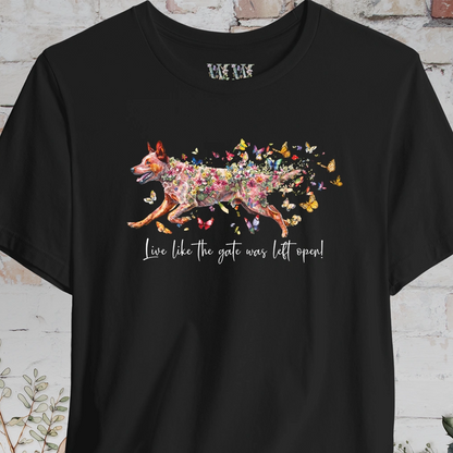 Red Cattle Dog (red heeler)  "Live like the gate was left open" Unisex T shirt