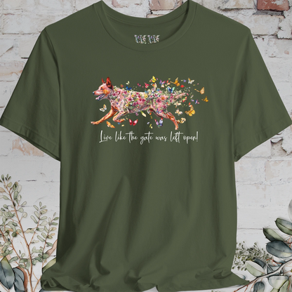 Red Cattle Dog (red heeler)  "Live like the gate was left open" Unisex T shirt