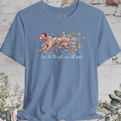 Red Cattle Dog (red heeler)  "Live like the gate was left open" Unisex T shirt