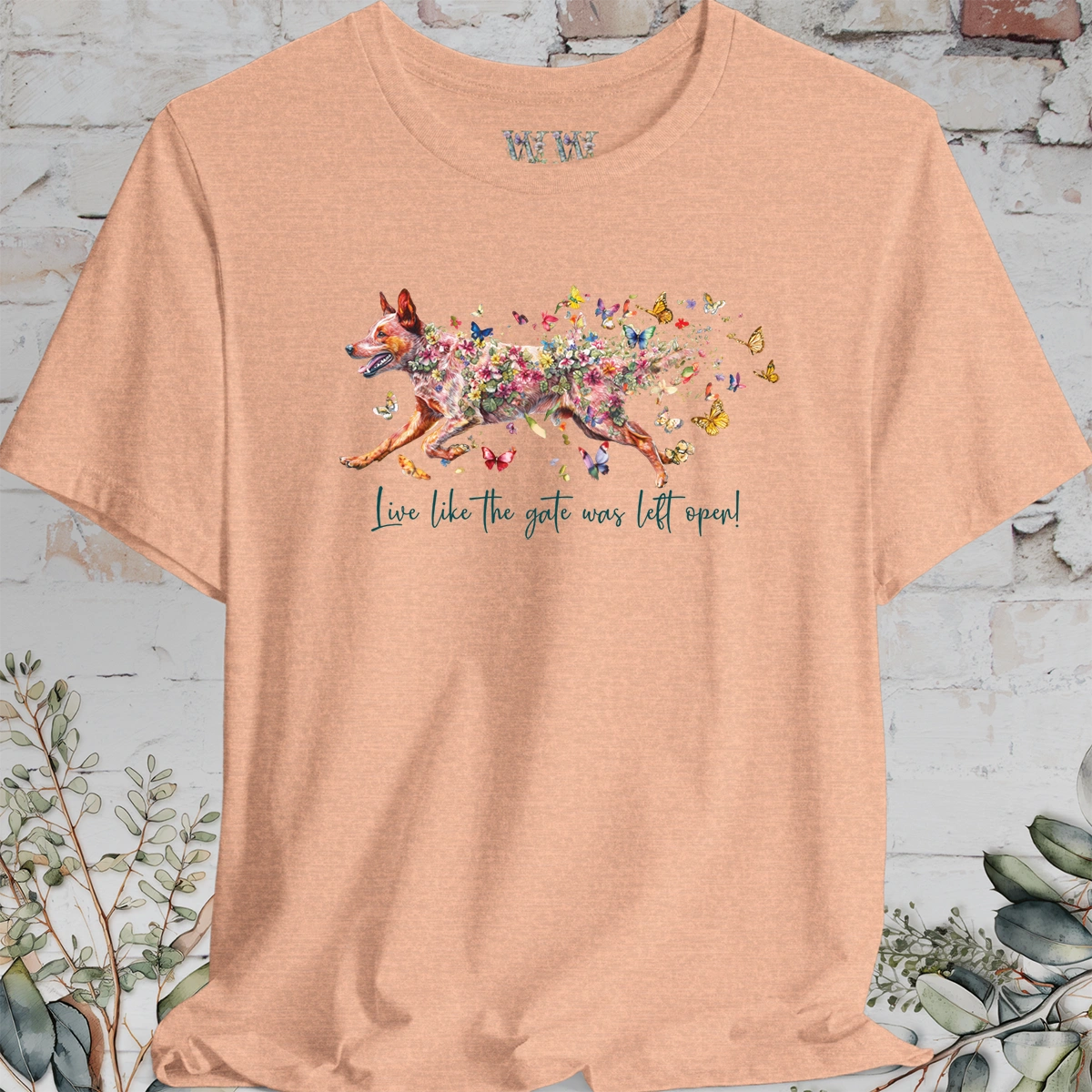 Red Cattle Dog (red heeler)  "Live like the gate was left open" Unisex T shirt