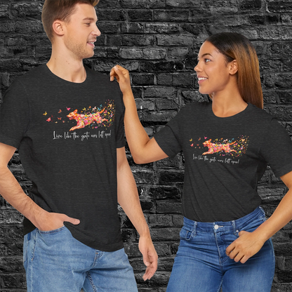 Fox Red Labrador Live like the gate was left open T shirt