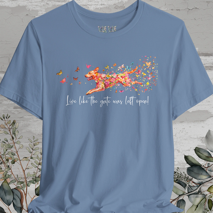 Fox Red Labrador Live like the gate was left open T shirt