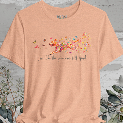 Fox Red Labrador Live like the gate was left open T shirt