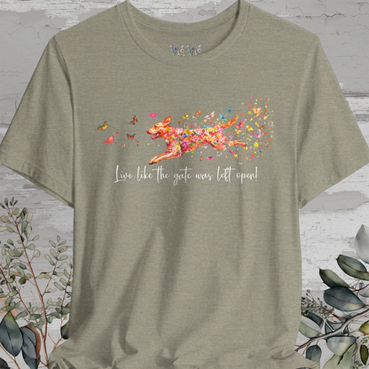 Fox Red Labrador Live like the gate was left open T shirt