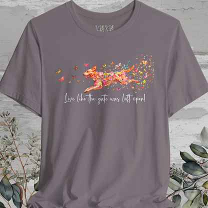 Fox Red Labrador Live like the gate was left open T shirt