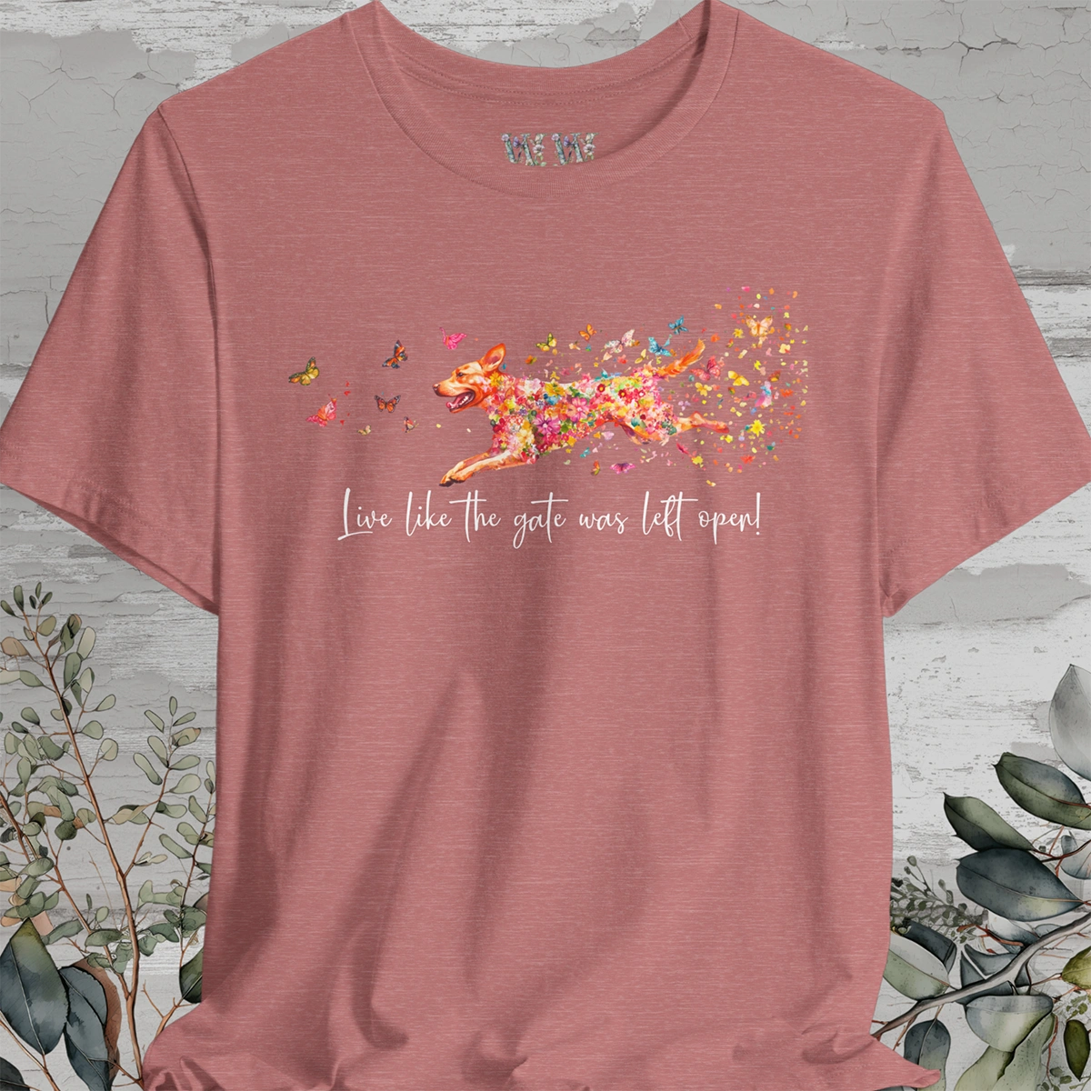 Fox Red Labrador Live like the gate was left open T shirt