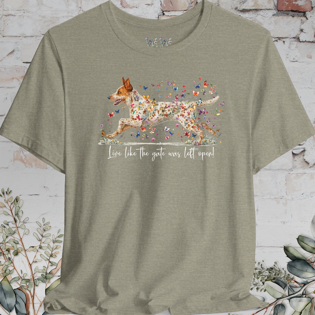 Red Heeler #2 (Australian Cattle Dog)  Live like the gate was left open T shirt