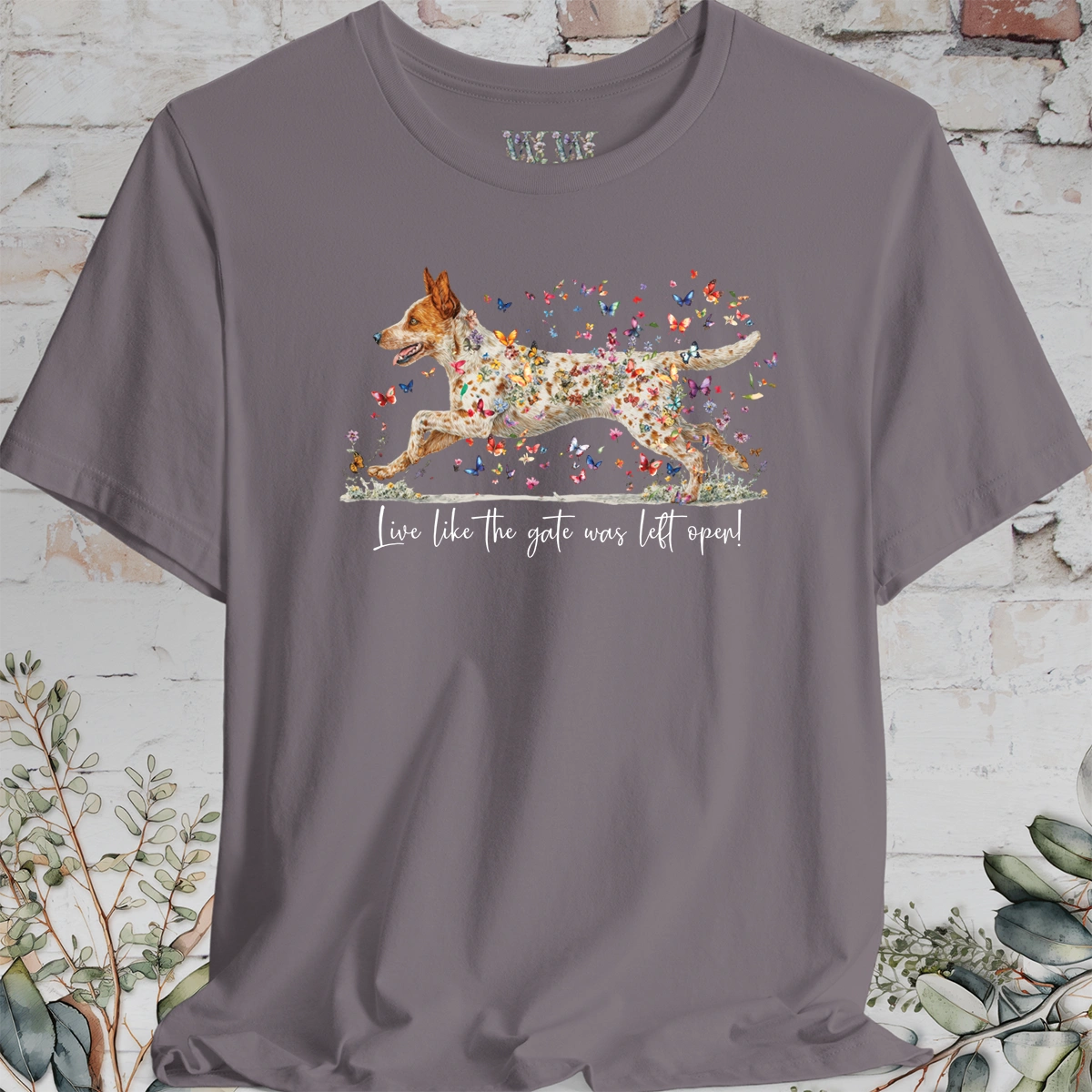 Red Heeler #2 (Australian Cattle Dog)  Live like the gate was left open T shirt