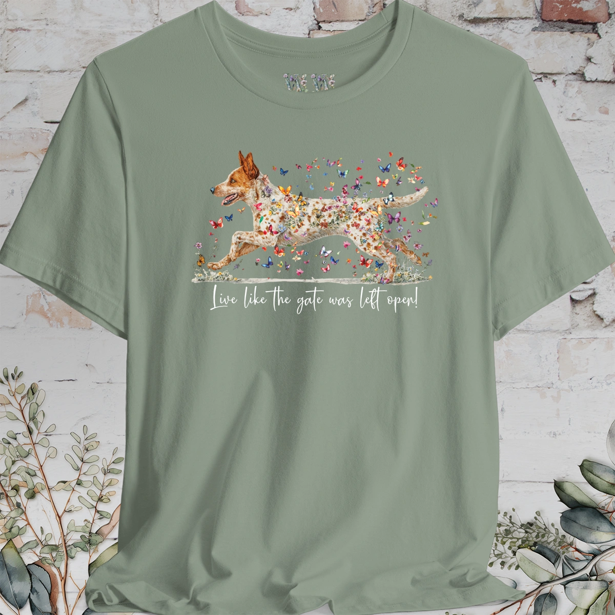 Red Heeler #2 (Australian Cattle Dog)  Live like the gate was left open T shirt