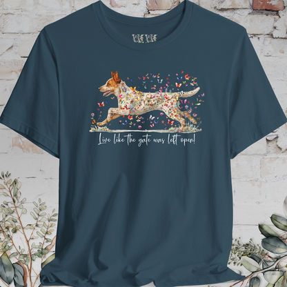 Red Heeler #2 (Australian Cattle Dog)  Live like the gate was left open T shirt