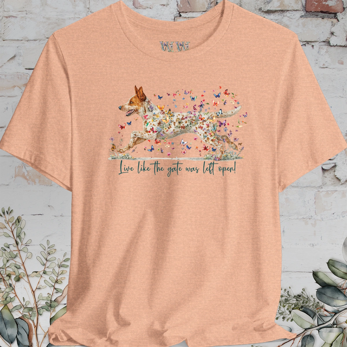 Red Heeler #2 (Australian Cattle Dog)  Live like the gate was left open T shirt
