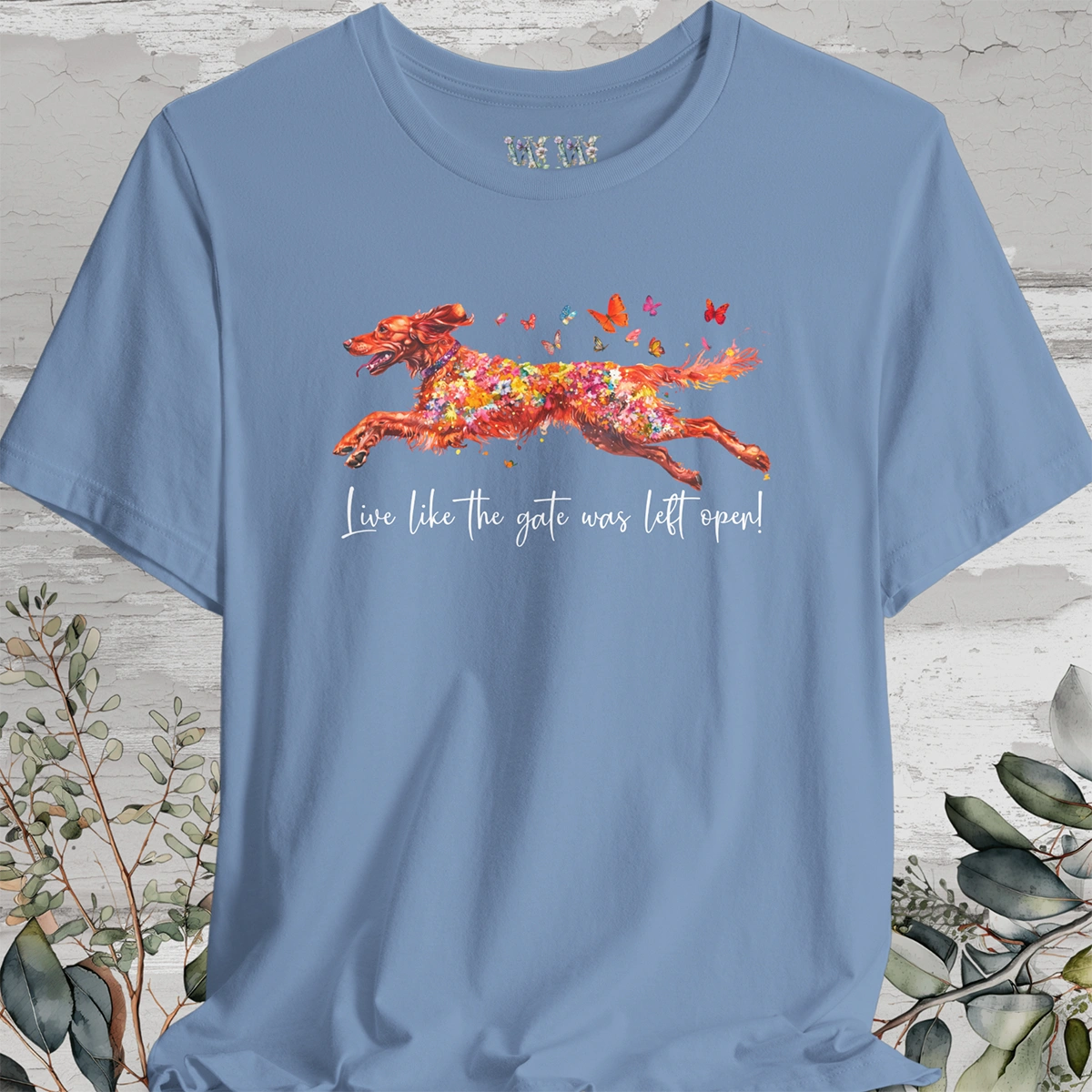 Red Setter 'Live like the gate was left open' T shirt