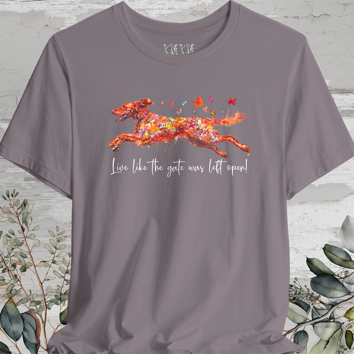 Red Setter 'Live like the gate was left open' T shirt