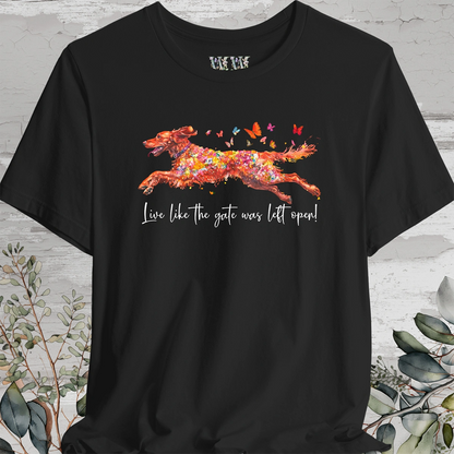 Red Setter 'Live like the gate was left open' T shirt