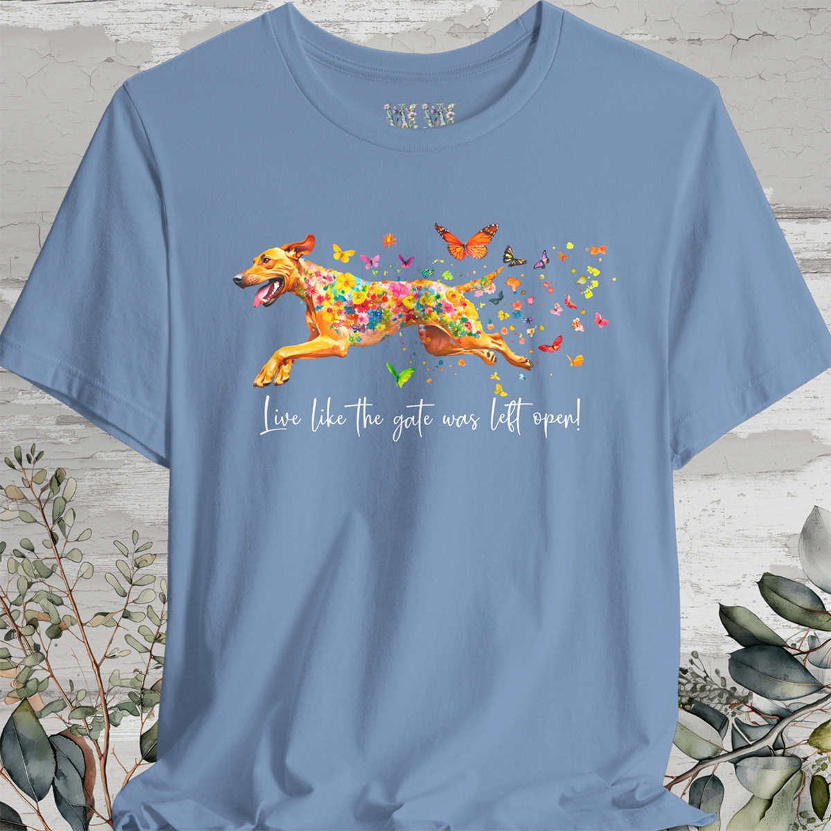 Rhodesian Ridgeback "Live like the gate was left open" Unisex T shirt