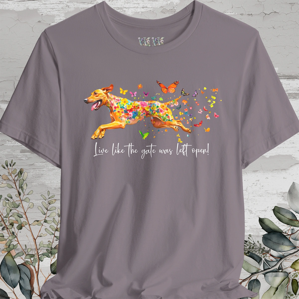 Rhodesian Ridgeback "Live like the gate was left open" Unisex T shirt