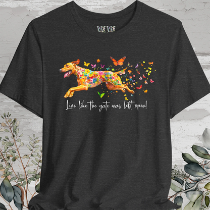 Rhodesian Ridgeback "Live like the gate was left open" Unisex T shirt