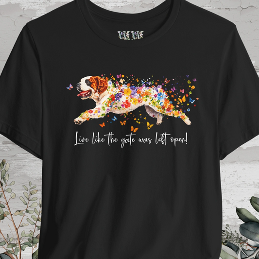 Saint Bernard - Live like the gate was left open T shirt