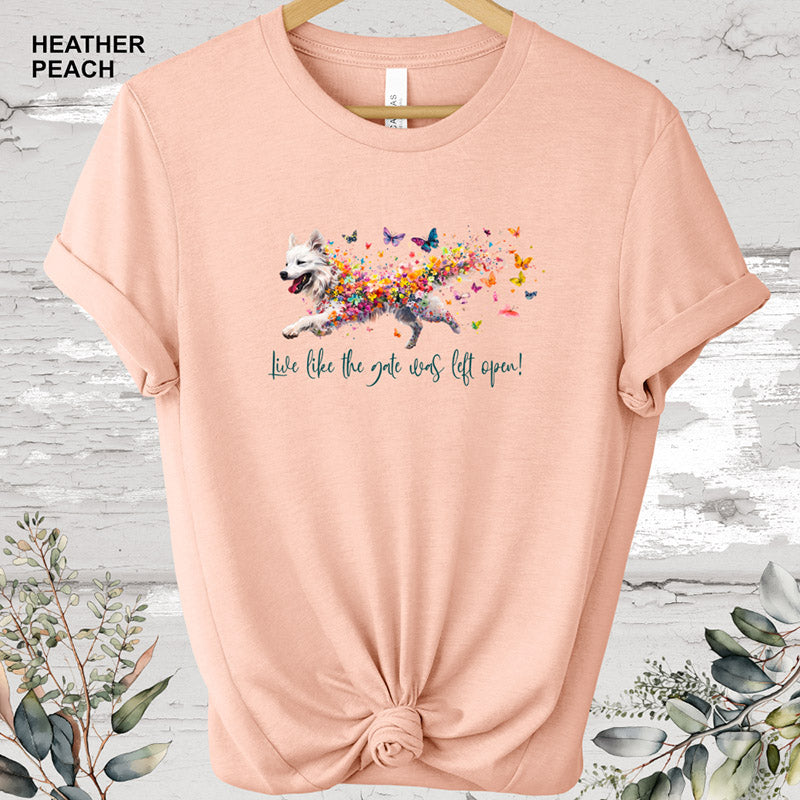 Samoyed 'Live like the gate was left open' T shirt