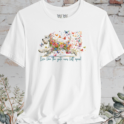 Schnauzer #2 "Live like the gate was left open" T shirt