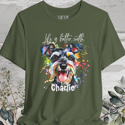 Schnauzer 'Life is better with' -  Personalized T shirt