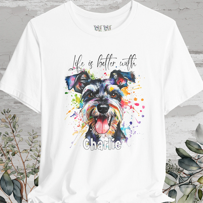 Schnauzer 'Life is better with' -  Personalized T shirt