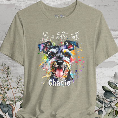 Schnauzer 'Life is better with' -  Personalized T shirt