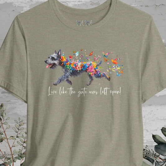 Schnauzer Live like the gate was left open T shirt